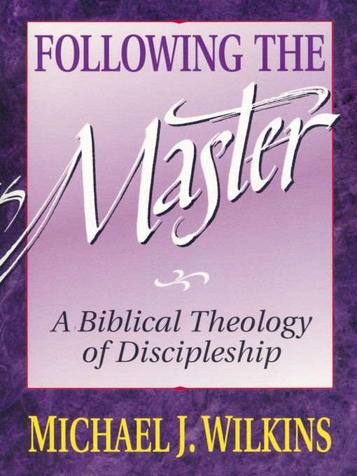 Title details for Following the Master by Michael J. Wilkins - Available